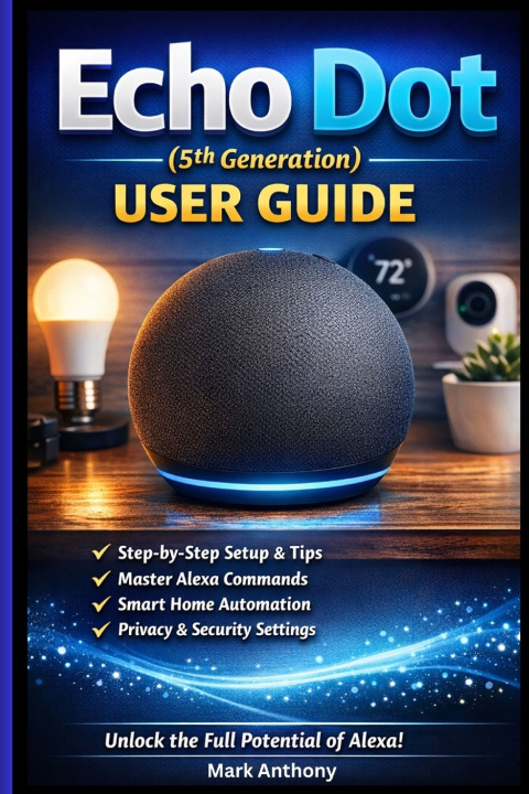 Kniha Echo Dot (5th Generation) User Guide Mark Anthony