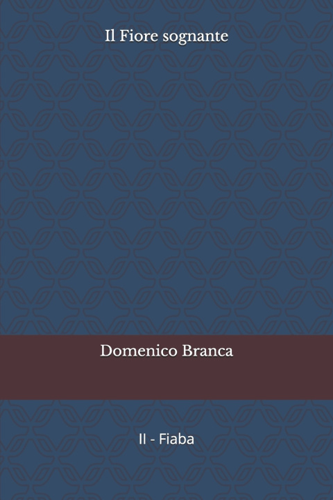 Kniha Il Fiore sognante Domenico Branca