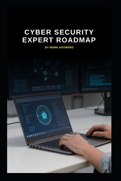 Kniha Cyber Security Expert Roadmap Mark Hayward