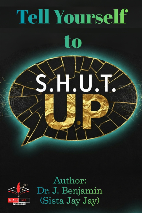 Knjiga Tell Yourself to S.H.U.T U.P J. Benjamin (Sista Jay Jay)