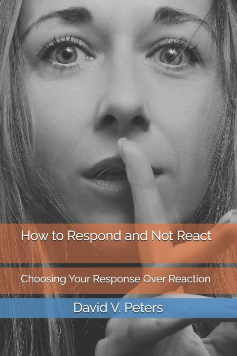 Kniha How to Respond and Not React David V. Peters