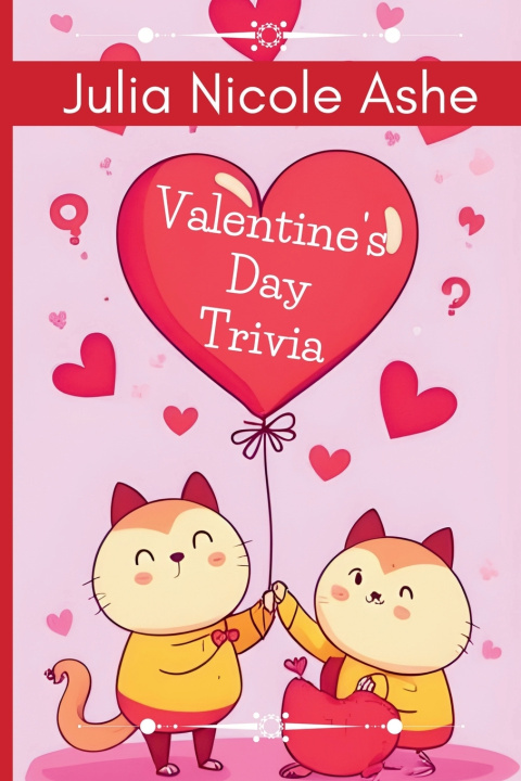 Kniha Valentine's Day Trivia Julia Nicole Ashe