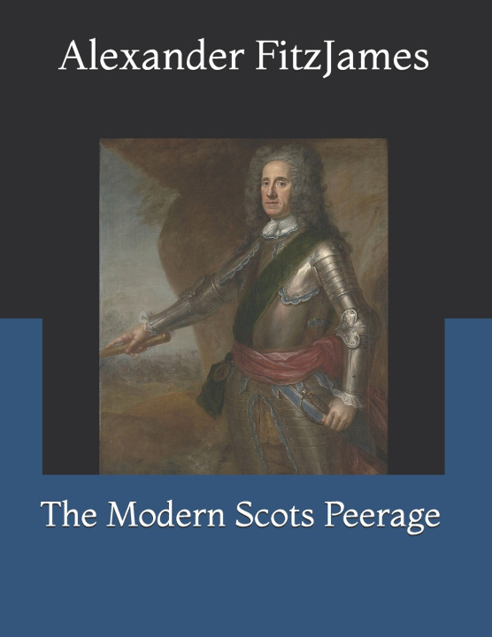 Kniha The Modern Scots Peerage Alexander Francis Edward FitzJames