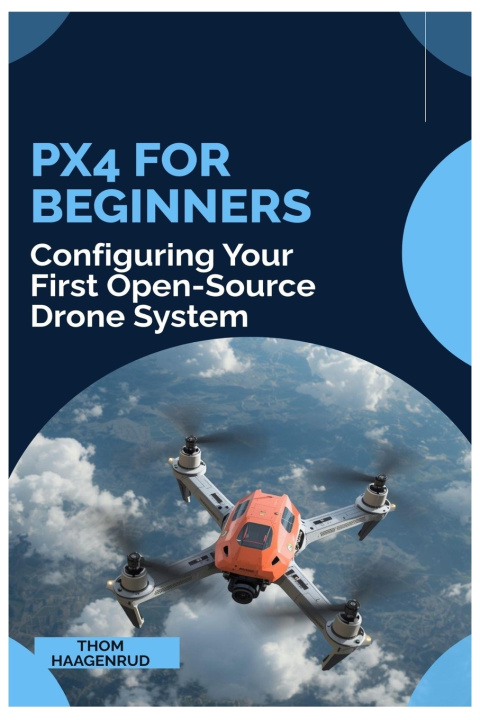 Kniha PX4 for Beginners Thom Haagenrud
