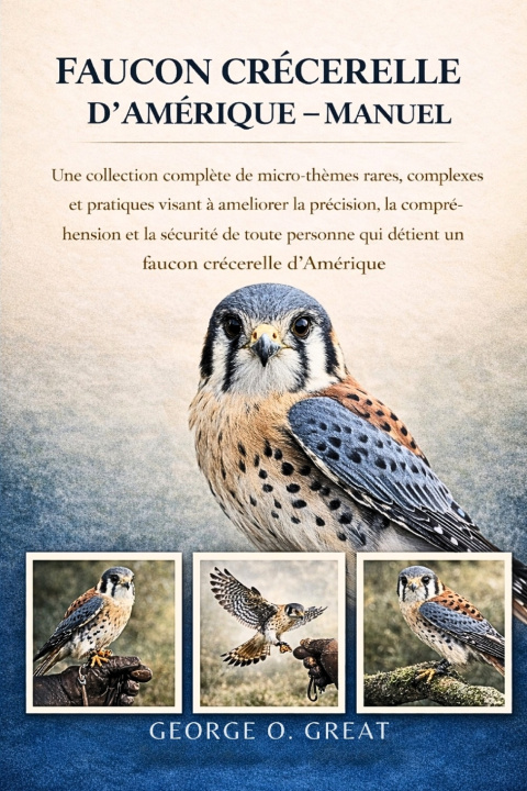 Kniha FAUCON CRÉCERELLE D'AMÉRIQUE - MANUEL George O. Great