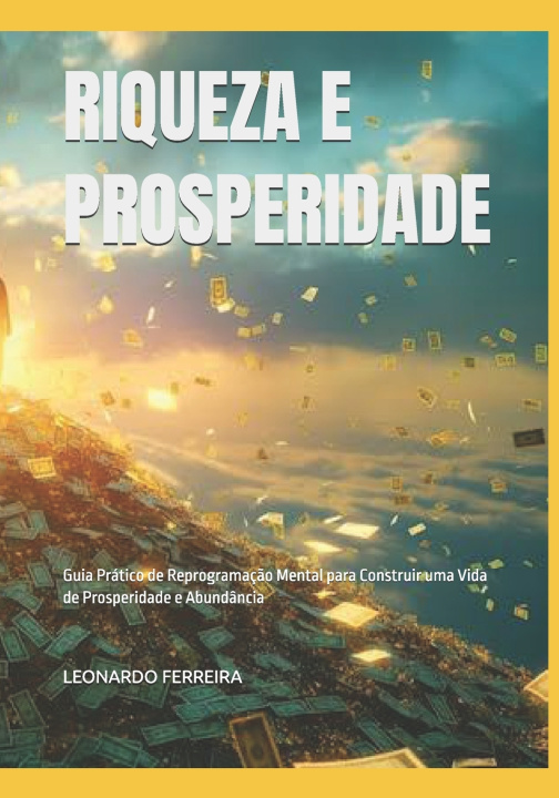 Kniha RIQUEZA E PROSPERIDADE LEONARDO FERREIRA DA SILVA