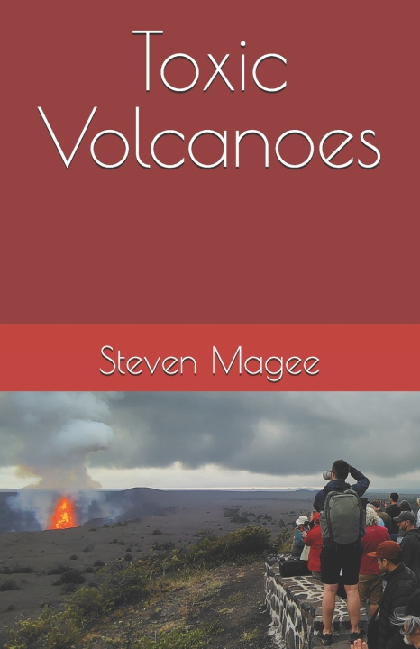 Kniha Toxic Volcanoes Steven Magee