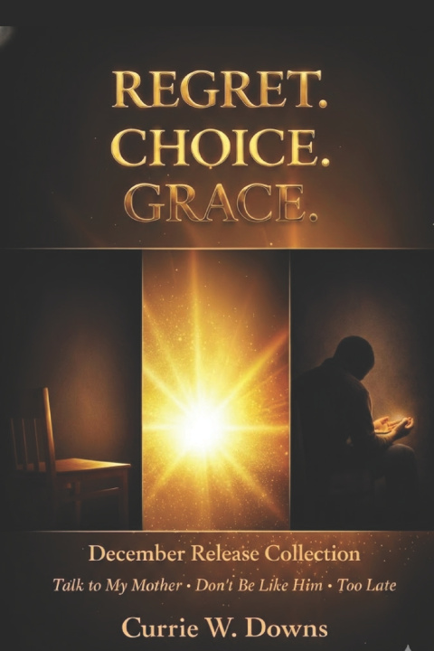 Kniha REGRET. CHOICE. GRACE. Currie W Downs