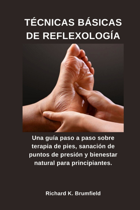Kniha TÉCNICAS BÁSICAS DE REFLEXOLOGÍA Richard K. Brumfield