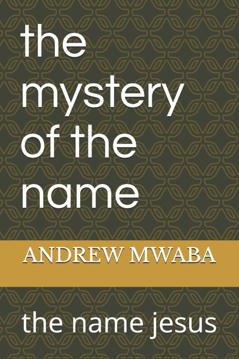 Kniha the mystery of the name ANDREW MWABA