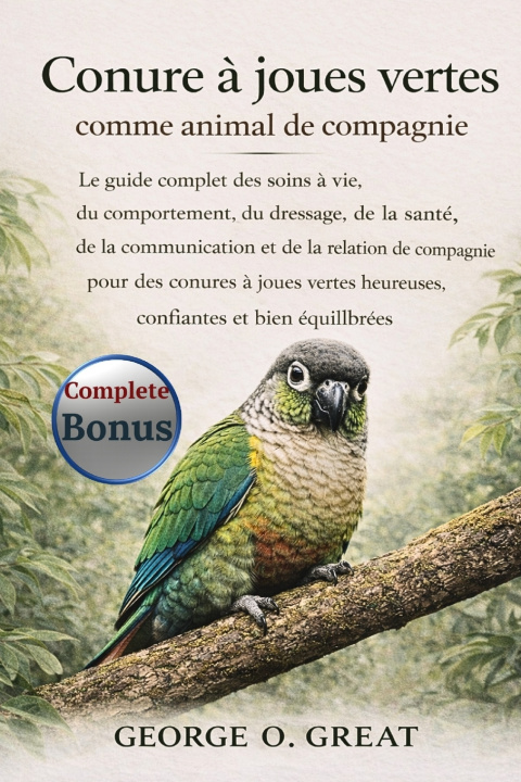 Buch CONURE À JOUES VERTES COMME ANIMAL DE COMPAGNIE GEORGE O. GREAT