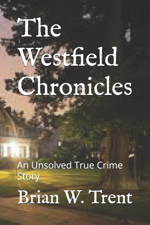 Knjiga The Westfield Chronicles Brian W. Trent