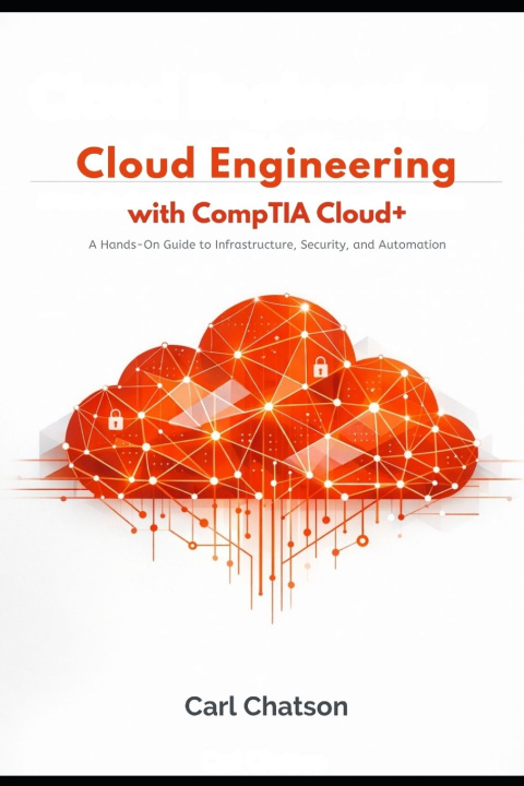Kniha Cloud Engineering with CompTIA Cloud+ Carl Chatson