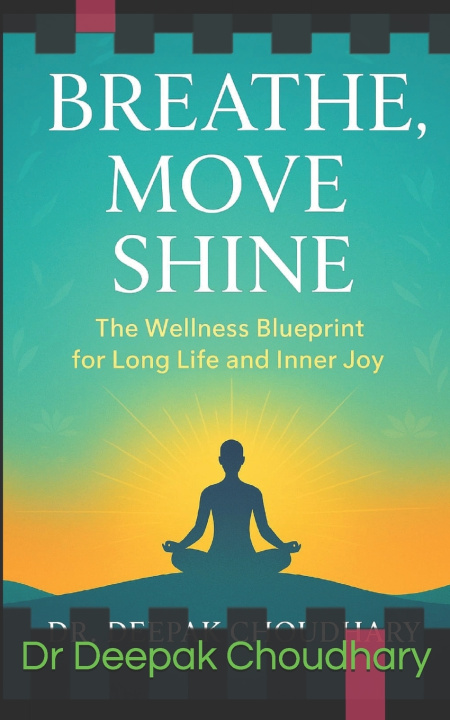 Knjiga Breathe, Move, Shine Deepak Choudhary