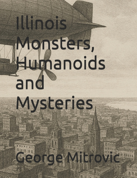 Kniha Illinois Monsters, Humanoids and Mysteries George Mitrovic