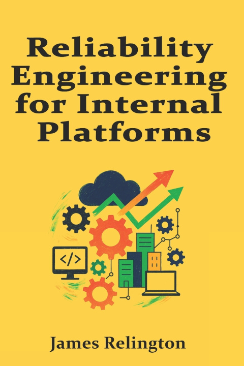 Kniha Reliability Engineering for Internal Platforms James Relington