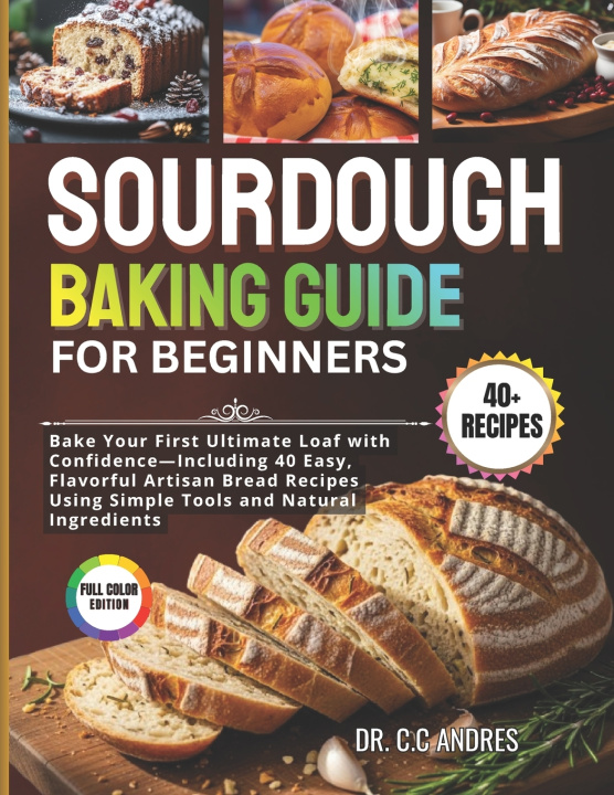 Kniha SOURDOUGH BAKING GUIDE FOR BEGINNERS C. C ANDRES