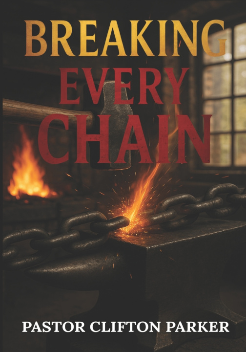 Kniha Breaking Every Chain Clifton Parker