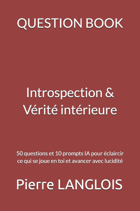 Knjiga QUESTION BOOK - Introspection & Vérité intérieure Pierre LANGLOIS