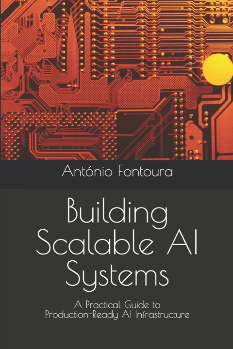 Kniha Building Scalable AI Systems António Fontoura PhD