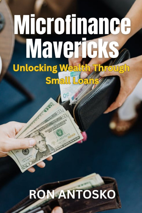 Kniha Microfinance Mavericks Ron Antosko