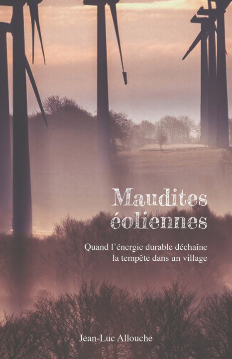 Knjiga Maudites éoliennes Jean-Luc Allouche