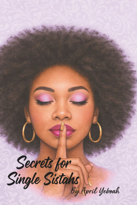 Kniha Secrets for Single Sistahs April Yeboah