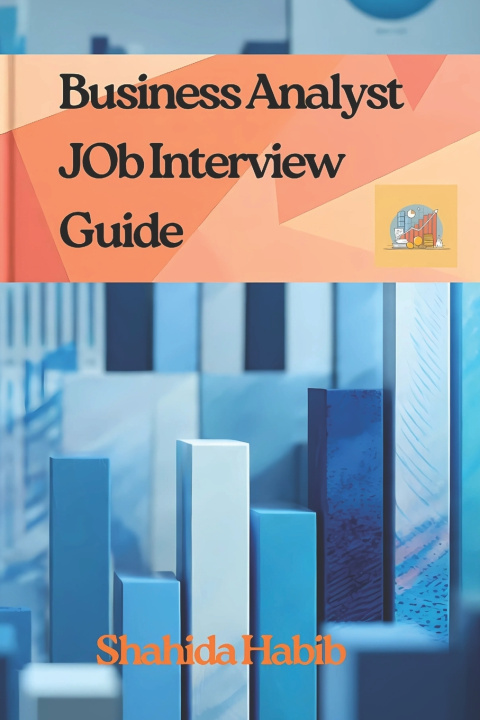Kniha Business Analyst JOB Interview Guide Shahida Habib