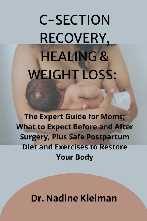 Knjiga C-SECTION RECOVERY, HEALING & WEIGHT LOSS Dr. Nadine Kleiman