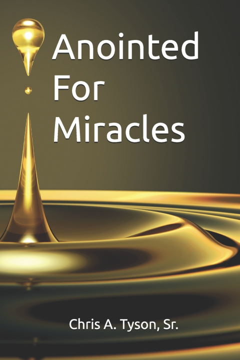 Kniha Anointed For Miracles Chris A. Tyson Sr.