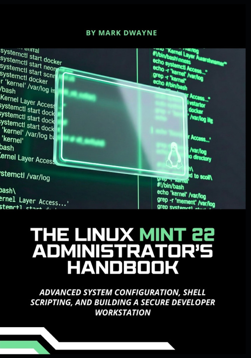 Livro The Linux Mint 22 Administrator's Handbook Mark Dwayne