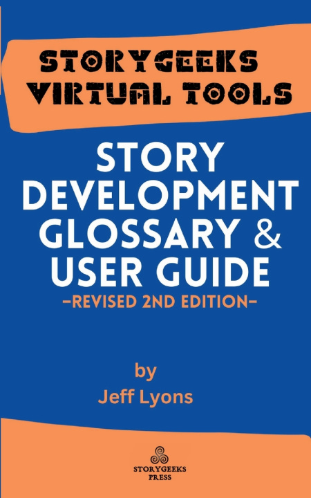 Kniha Story Development Glossary & Users Guide Jeff Lyons