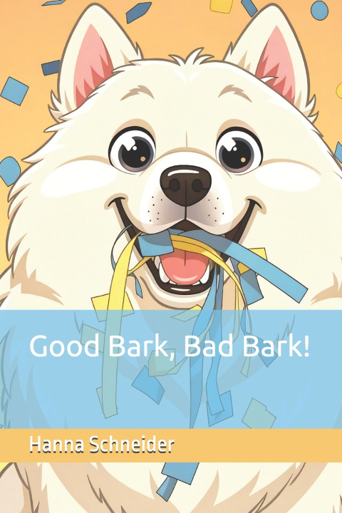 Könyv Good Bark, Bad Bark! Hanna Schneider
