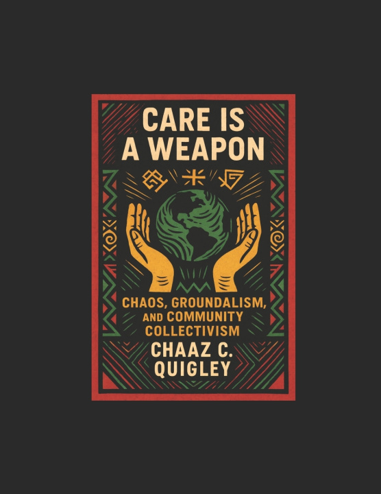 Knjiga Care Is A Weapon Chaaz C Quigley