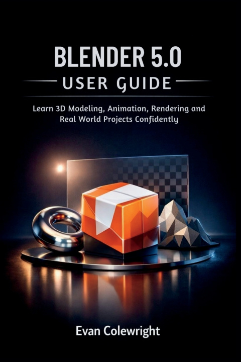 Kniha BLENDER 5.0 USER GUIDE Evan Colewright