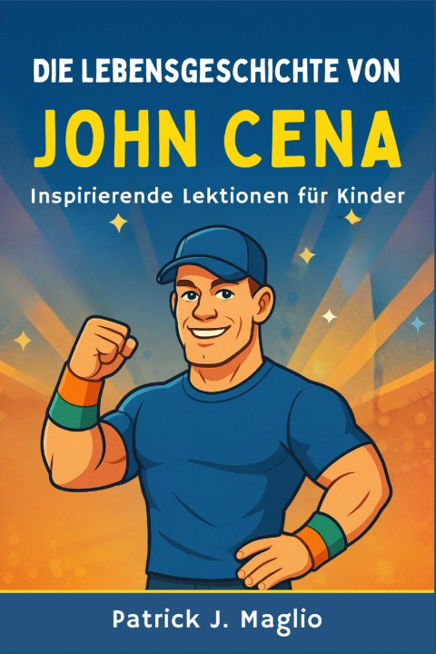 Knjiga Die Lebensgeschichte von John Cena PATRICK J. MAGLIO