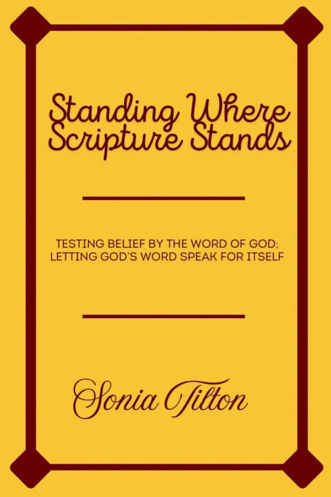 Könyv Standing Where Scripture Stands Sonia Tilton