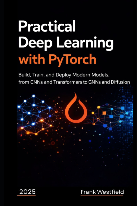 Kniha Practical Deep Learning with PyTorch Frank Westfield