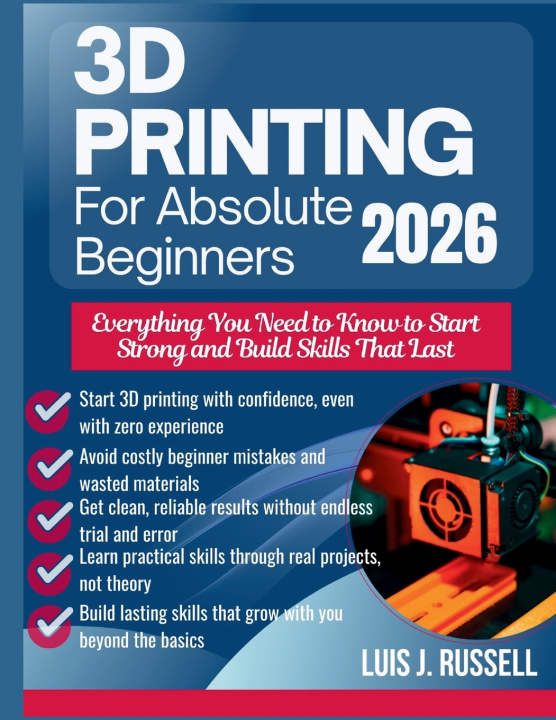 Boek 3D PRINTING FOR ABSOLUTE BEGINNERS 2026 Luis J. Russell