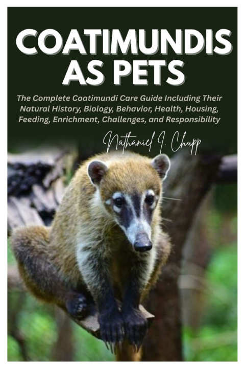 Book Coatimundis as Pets Nathaniel I. Chupp