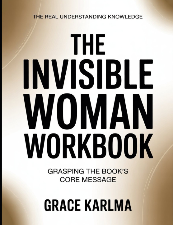 Kniha The Real Understanding Knowledge The Invisible Woman Grace karlma