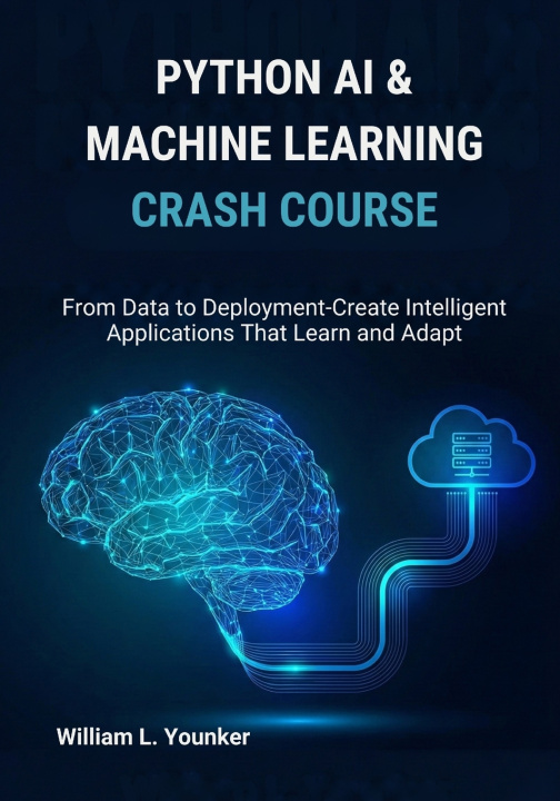 Könyv Python AI & Machine Learning Crash Course William L. Younker
