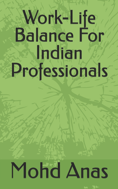 Kniha Work-Life Balance For Indian Professionals Mohd Anas