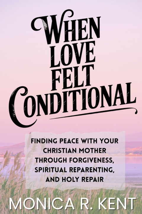 Kniha When Love Felt Conditional Monica Kent