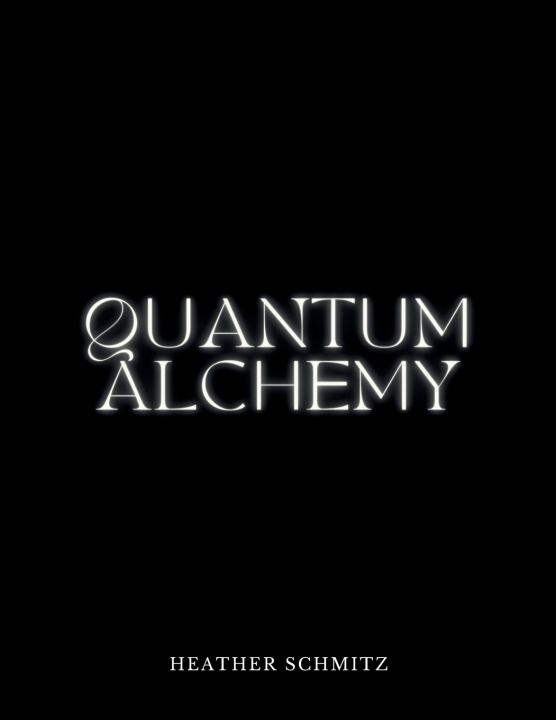 Könyv Quantum Alchemy Heather Schmitz