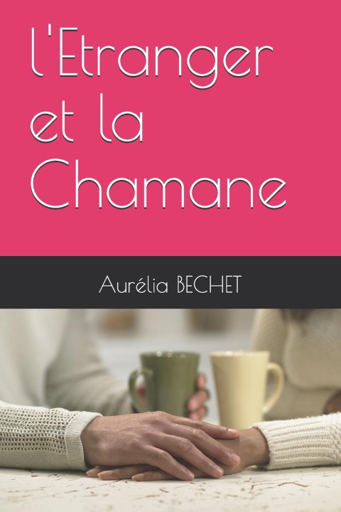 Knjiga l'Etranger et la Chamane Aurélia BECHET