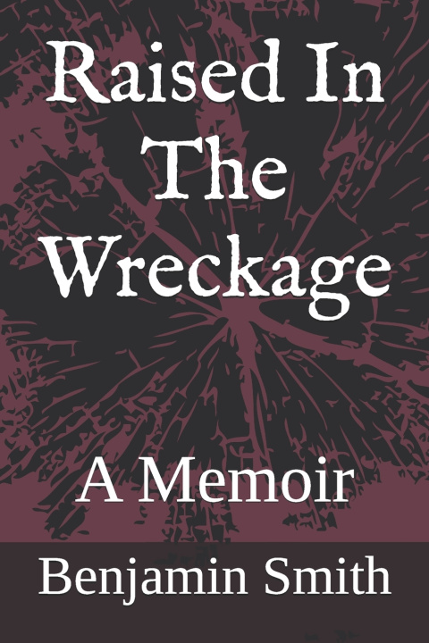 Book Raised In The Wreckage Benjamin R Smith