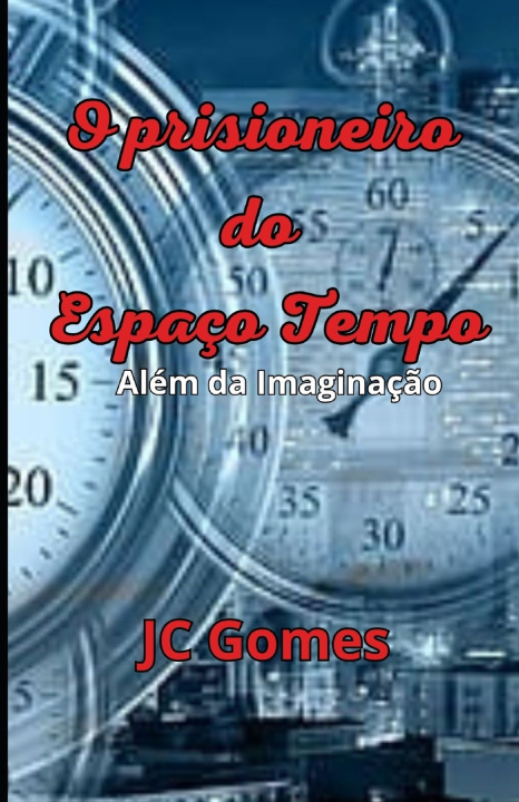 Knjiga O Prisioneiro do Espaço-Tempo JC Gomes