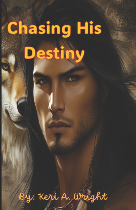 Knjiga Chasing His Destiny Keri A. Wright