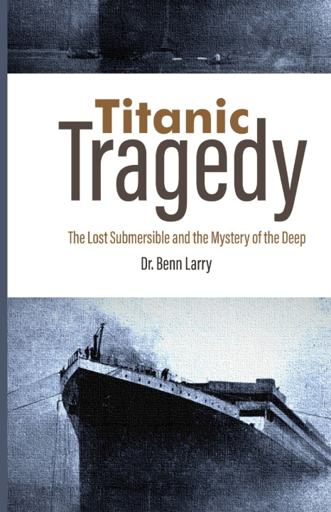 Kniha Titanic Tragedy Dr. Benn Larry